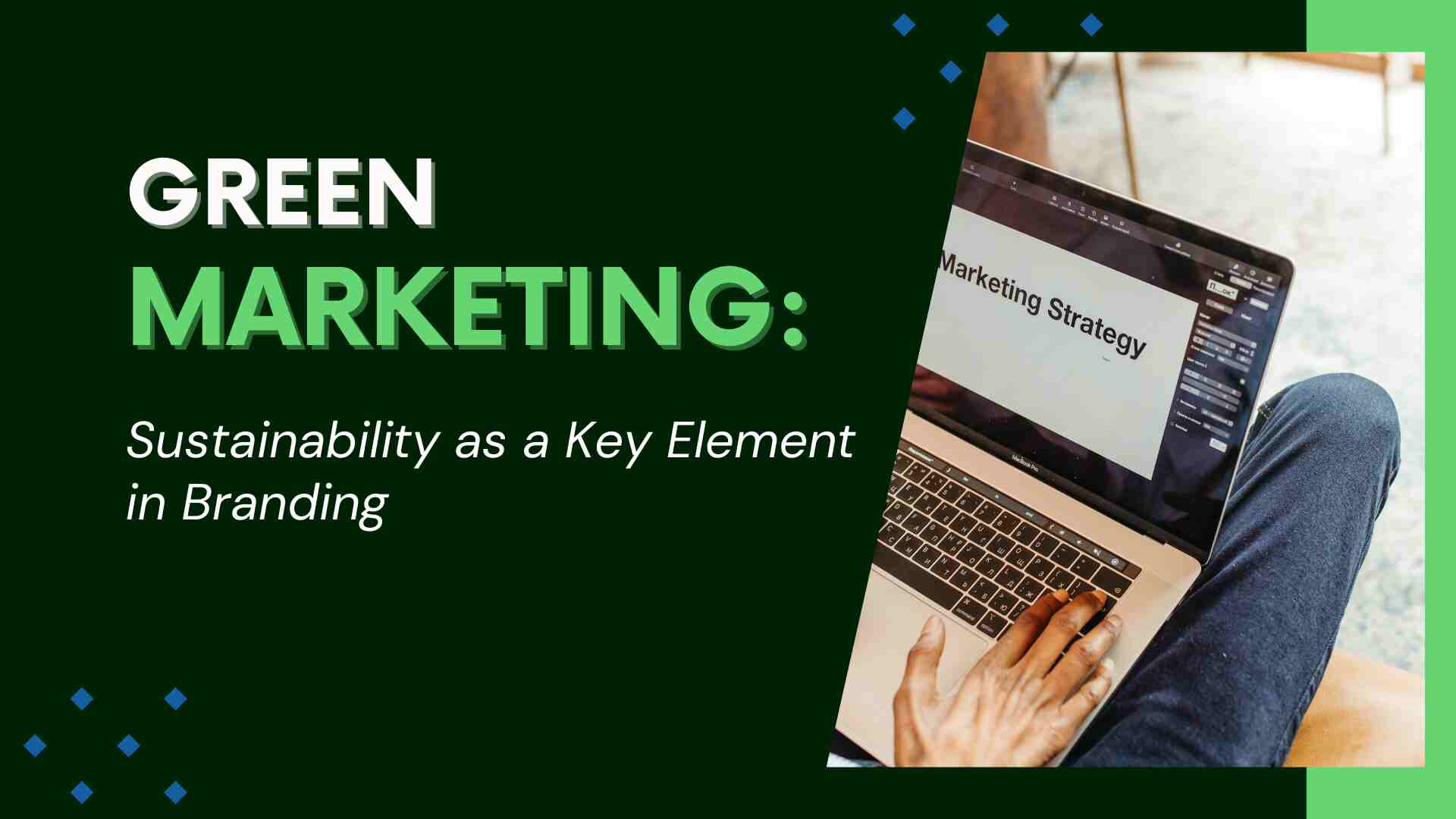Green Marketing: Sustainability as a Key Element in Branding